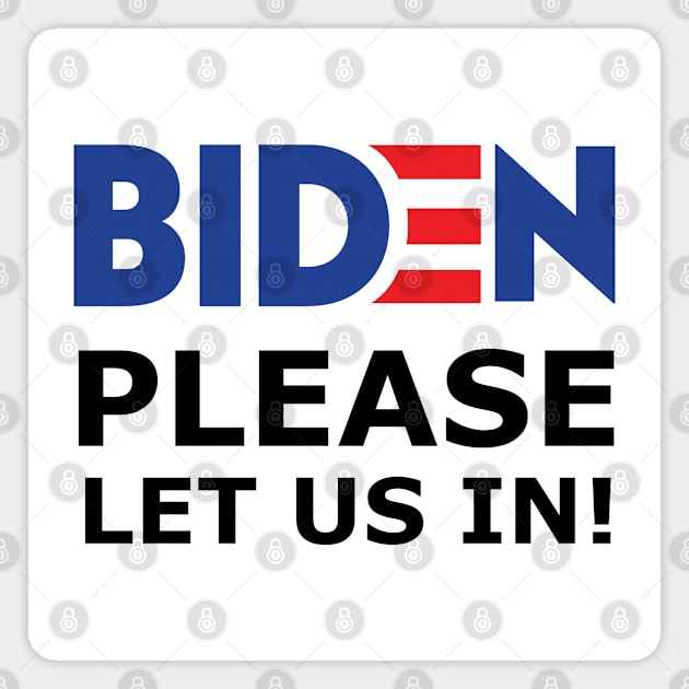 Biden please let us in ! 2021 Migrants support Magnet by Shirtz Tonight